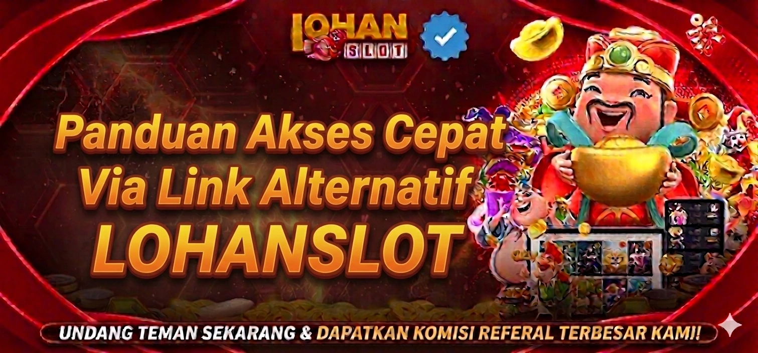 Panduan Akses Cepat Via Link Alternatif LOHANSLOT